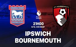 Nhận định Ipswich vs Bournemouth (21h00 ngày 8/12): Tiếp mạch thăng hoa