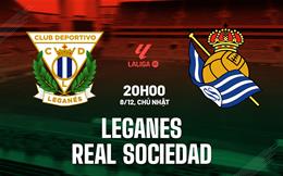 Nhận định Leganes vs Real Sociedad 20h00 ngày 8/12 (La Liga 2024/25)