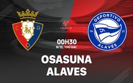 Nhận định bóng đá Osasuna vs Alaves 0h30 ngày 9/12 (La Liga 2024/25)