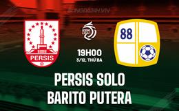 Nhận định Persis Solo vs Barito Putera 19h00 ngày 3/12 (VĐQG Indonesia 2024/25)