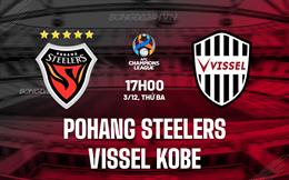 Nhận định Pohang Steelers vs Vissel Kobe 17h00 ngày 3/12 (AFC Champions League Elite 2024/25)