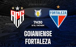 Nhận định - dự đoán Goianiense vs Fortaleza 7h30 ngày 5/12 (VĐQG Brazil 2024)