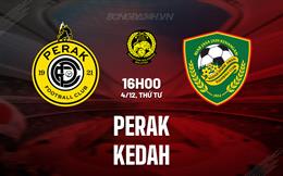 Nhận định bóng đá Perak vs Kedah 16h00 ngày 4/12 (VĐQG Malaysia 2024/25)