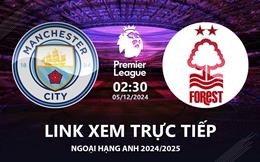 Man City vs Nottingham link xem trực tiếp Ngoại Hạng Anh 5/12/24