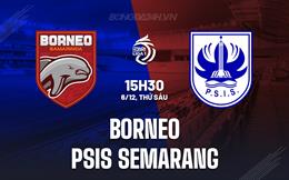 Nhận định Borneo vs PSIS Semarang 15h30 ngày 6/12 (VĐQG Indonesia 2024/25)