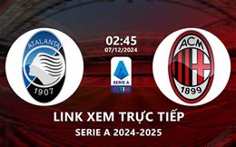 Link xem Atalanta vs AC Milan 2h45 ngày 7/12/2024 ở đâu?