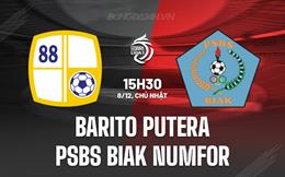 Nhận định Barito Putera vs PSBS Biak Numfor 15h30 ngày 8/12 (VĐQG Indonesia 2024/25)