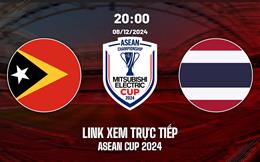 Trực tiếp Timor-Leste vs Thái Lan link xem ASEAN Cup hôm nay 8/12/2024