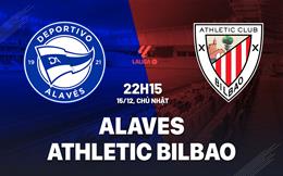 Nhận định bóng đá Alaves vs Bilbao 22h15 ngày 15/12 (La Liga 2024/25)