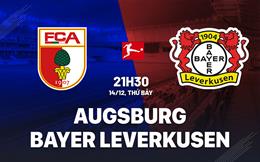 Nhận định Augsburg vs Leverkusen (21h30 ngày 14/12): Kiên trì bám đuổi