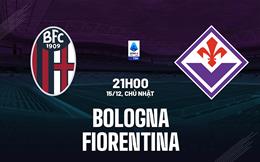 Nhận định Bologna vs Fiorentina (21h00 ngày 15/12): Thiết lập kỉ lục