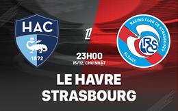 Nhận định bóng đá Le Havre vs Strasbourg 23h00 ngày 15/12 (Ligue 1 2024/25)