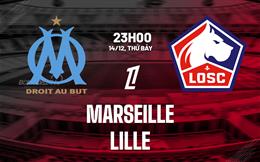 Nhận định Marseille vs Lille (23h00 ngày 14/12): Trận bất bại thứ 16?