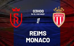 Nhận định bóng đá Reims vs Monaco 3h00 ngày 15/12 (Ligue 1 2024/25)