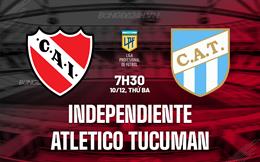 Nhận định Independiente vs Atletico Tucuman 7h30 ngày 10/12 (VĐQG Argentina 2024)