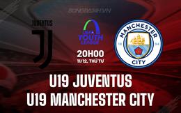 Nhận định U19 Juventus vs U19 Man City 20h00 ngày 11/12 (UEFA Youth League 2024/25)