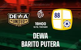 Nhận định Dewa vs Barito Putera 19h00 ngày 12/12 (VĐQG Indonesia 2024/25)