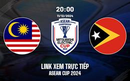 Trực tiếp Malaysia vs Timor-Leste link xem ASEAN Cup 11/12/2024