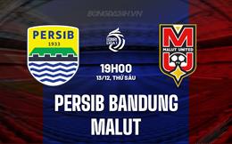 Nhận định Persib Bandung vs Malut 19h00 ngày 13/12 (VĐQG Indonesia 2024/25)