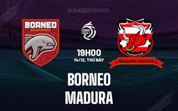 Nhận định Borneo vs Madura 19h00 ngày 14/12 (VĐQG Indonesia 2024/25)