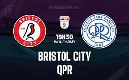 Nhận định Bristol City vs QPR 19h30 ngày 14/12 (Hạng Nhất Anh 2024/25)