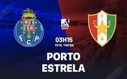 Nhận định Porto vs Estrela Amadora 3h15 ngày 17/12 (VĐQG Bồ Đào Nha 2024/25)