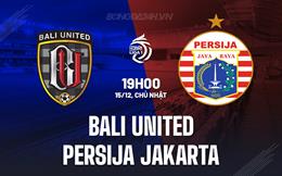 Nhận định Bali United vs Persija Jakarta 19h00 ngày 15/12 (VĐQG Indonesia 2024/25)