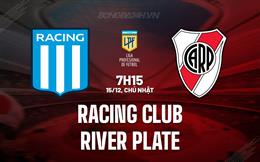 Nhận định Racing Club vs River Plate 7h15 ngày 15/12 (VĐQG Argentina 2024/25)