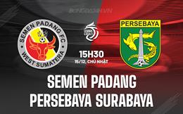 Nhận định Semen Padang vs Persebaya Surabaya 15h30 ngày 15/12 (VĐQG Indonesia 2024/25)