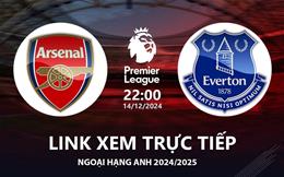 Arsenal vs Everton link xem trực tiếp Ngoại Hạng Anh 14/12/24