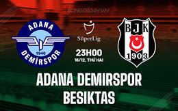 Nhận định Adana Demirspor vs Besiktas 23h00 ngày 16/12 (VĐQG Thổ Nhĩ Kỳ 2024/25)