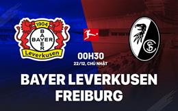 Nhận định Leverkusen vs Freiburg (0h30 ngày 22/12): Tiếp tục bám đuổi