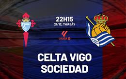 Nhận định Celta Vigo vs Sociedad 22h15 ngày 21/12 (La Liga 2024/25)