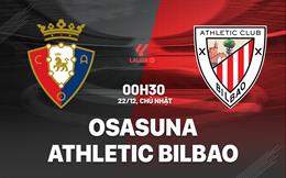 Nhận định Osasuna vs Athletic Bilbao (00h30 ngày 22/12): Biến cố đón chờ