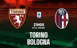 Nhận định bóng đá Torino vs Bologna 21h00 ngày 21/12 (Serie A 2024/25)