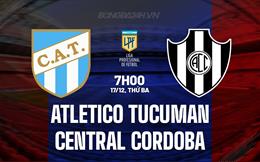 Nhận định Atletico Tucuman vs Central Cordoba 7h00 ngày 17/12 (VĐQG Argentina 2024)