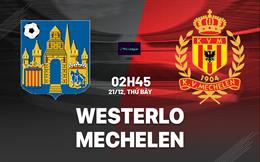 Nhận định bóng đá Westerlo vs Mechelen 2h45 ngày 21/12 (VĐQG Bỉ 2024/25)