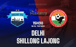 Nhận định Delhi FC vs Shillong Lajong 15h30 ngày 19/12 (Hạng 2 Ấn Độ 2024)