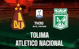 Nhận định Tolima vs Atletico Nacional 7h30 ngày 19/12 (VĐQG Colombia 2024)