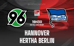 Nhận định Hannover vs Hertha Berlin 19h30 ngày 22/12 (Hạng 2 Đức 2024/25)