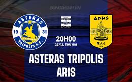 Nhận định Asteras Tripolis vs Aris 20h00 ngày 23/12 (VĐQG Hy Lạp 2024/25)