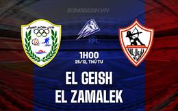 Nhận định El Geish vs El Zamalek 1h00 ngày 25/12 (VĐQG Ai Cập 2024/25)