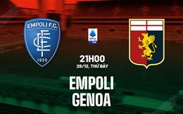 Nhận định Empoli vs Genoa (21h00 ngày 28/12): Không dễ cho chủ nhà