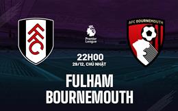 Nhận định Fulham vs Bournemouth (22h00 ngày 29/12): Dễ chia điểm