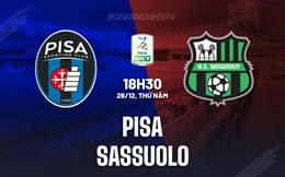 Nhận định Pisa vs Sassuolo 18h30 ngày 26/12 (Hạng 2 Italia 2024/25)