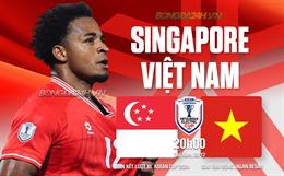 Nhận định Việt Nam vs Singapore (20h00 ngày 26/12): Thử thách nơi đất khách