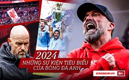 Những sự kiện tiêu biểu của bóng đá Anh năm 2024