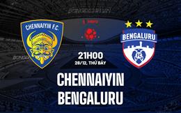 Nhận định Chennaiyin vs Bengaluru 21h00 ngày 28/12 (VĐQG Ấn Độ 2024/25)