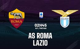 Nhận định Roma vs Lazio (02h45 ngày 6/1): Căng như dây đàn