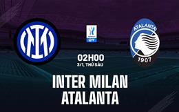 Nhận định Inter Milan vs Atalanta (02h00 ngày 3/1): Đôi công mãn nhãn